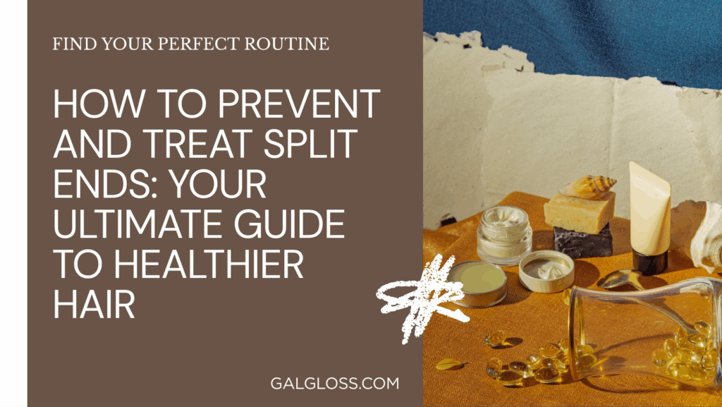 How to Prevent and Treat Split Ends: Your Ultimate Guide to Healthier Hair