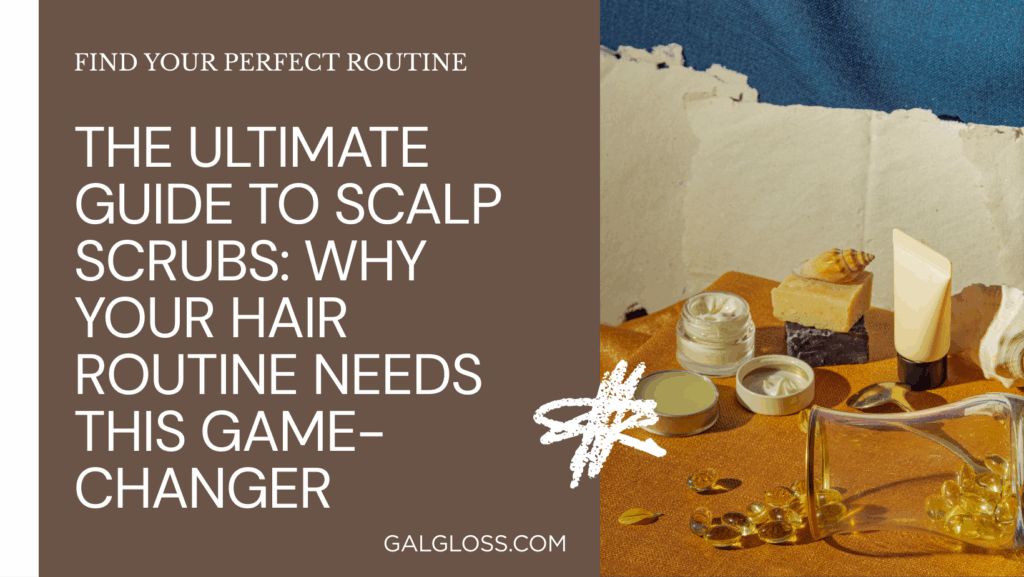 The Ultimate Guide to Scalp Scrubs: Why Your Hair Routine Needs This Game-Changer