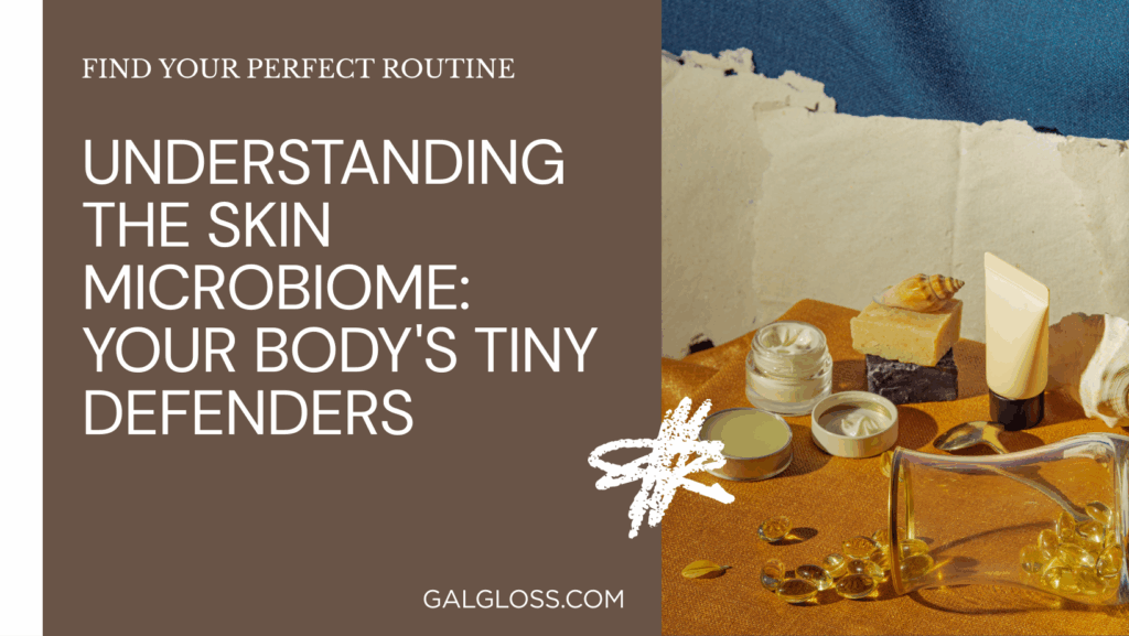 Understanding the Skin Microbiome: Your Body's Tiny Defenders