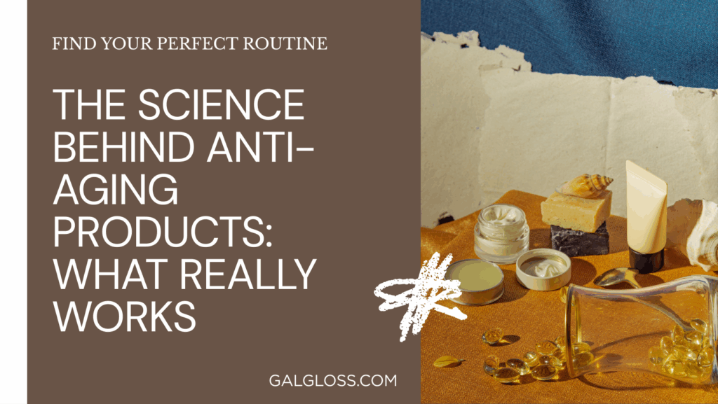 The Science Behind Anti-Aging Products: What Really Works