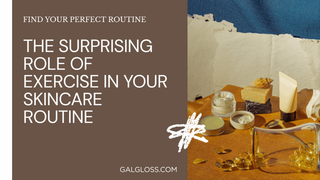 The Surprising Role of Exercise in Your Skincare Routine