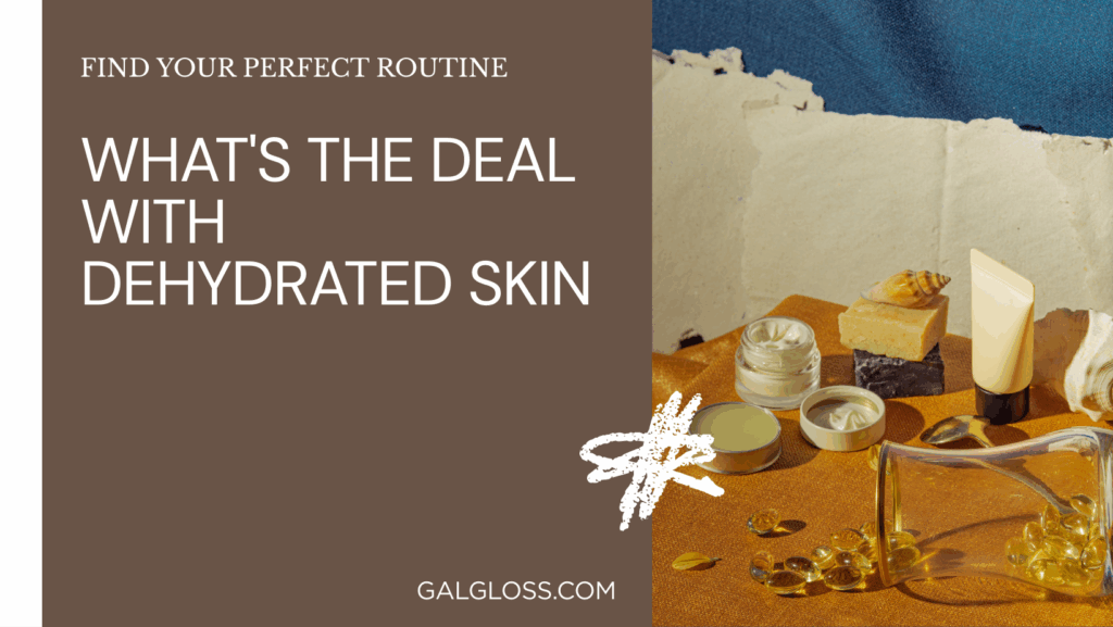 What's the Deal with Dehydrated Skin