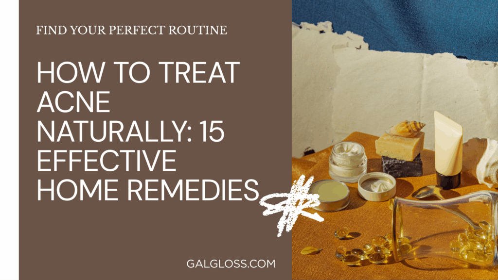 How to Treat Acne Naturally: 15 Effective Home Remedies