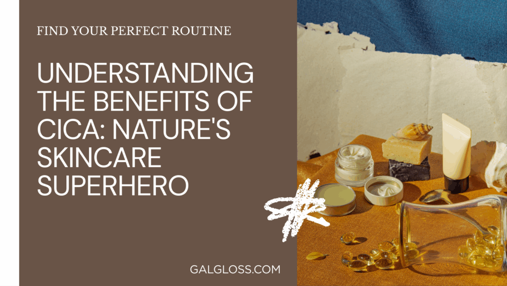 Understanding the Benefits of Cica: Nature's Skincare Superhero
